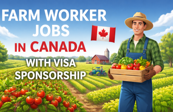 Farm Worker Jobs in Canada with Visa Sponsorship