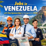 Jobs in Venezuela With Visa Sponsorship for Foreigners 2026