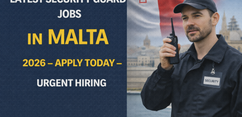 Latest Security Guard Jobs in Malta 2026 – Apply Today