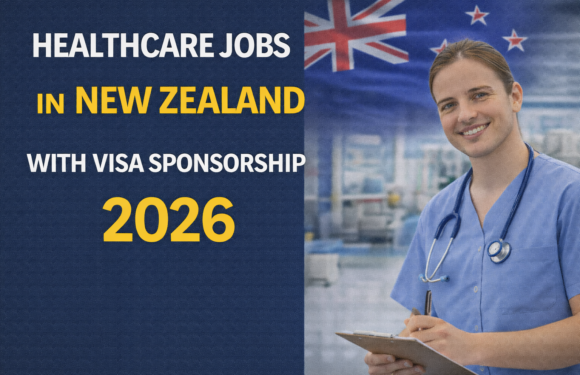 Healthcare Jobs in New Zealand with Visa Sponsorship 2026