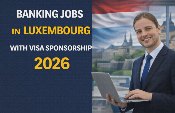 Banking Jobs in Luxembourg with Visa Sponsorship 2026