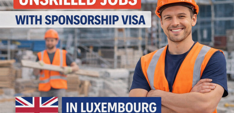 Unskilled jobs with sponsorship visa in Luxembourg
