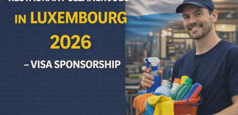 Restaurant Cleaner Jobs in Luxembourg 2026 -Visa Sponsorship